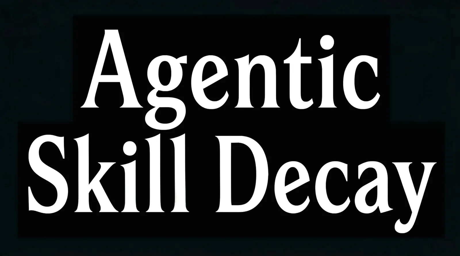 Agentic Skill Decay thumbnail