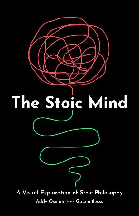 The Stoic Mind: By Addy Osmani and GoLimitless