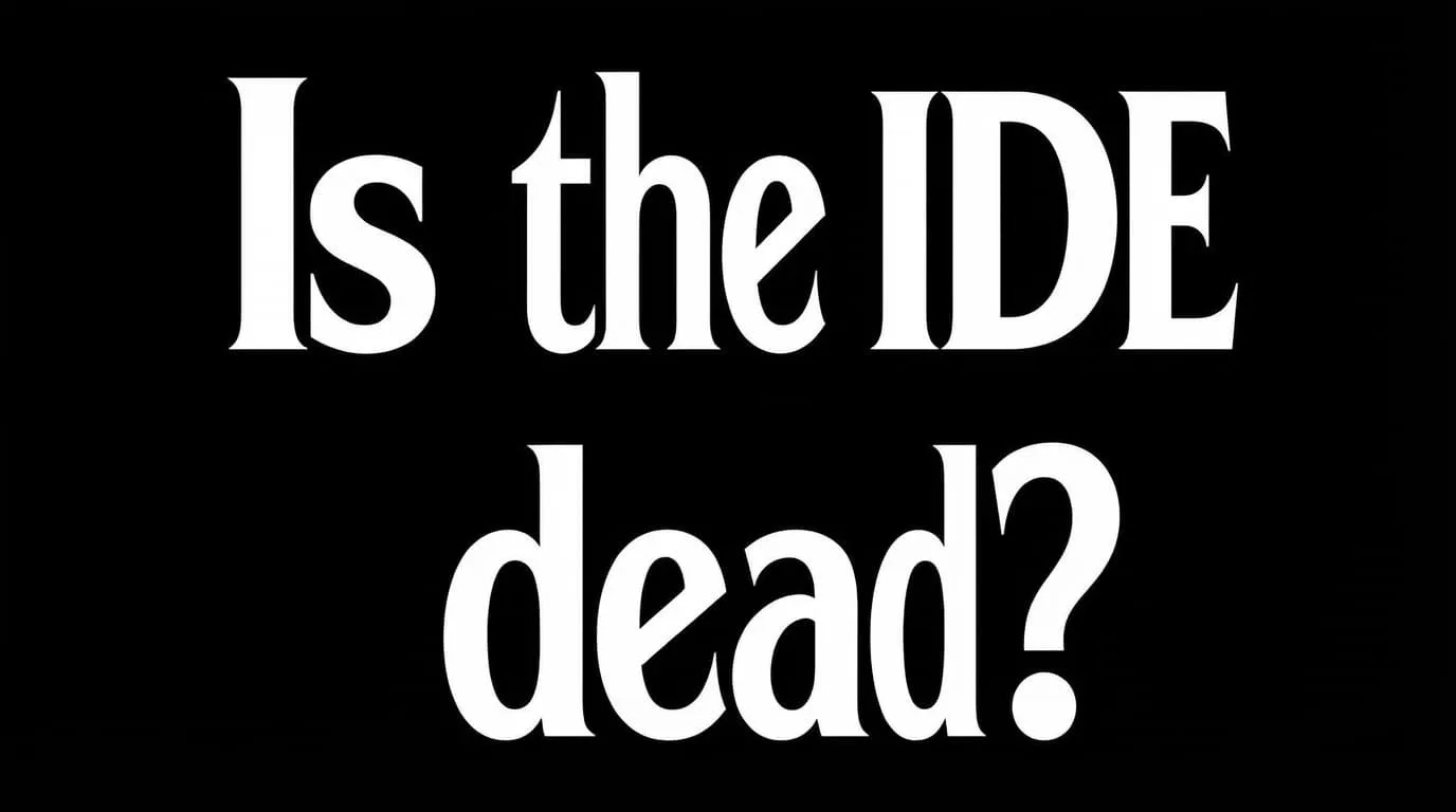 Is the IDE dead?