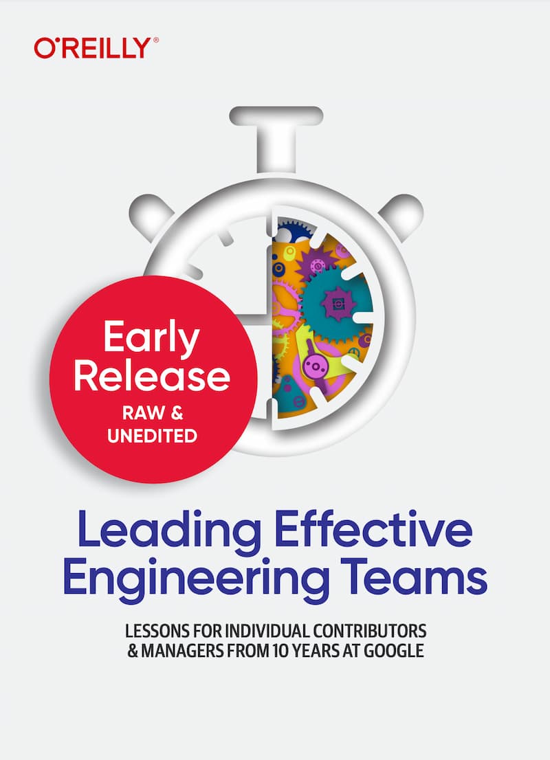 Leading Effective Engineering Teams - a book of growth tips for engineers, tech leads and managers by Addy Osmani