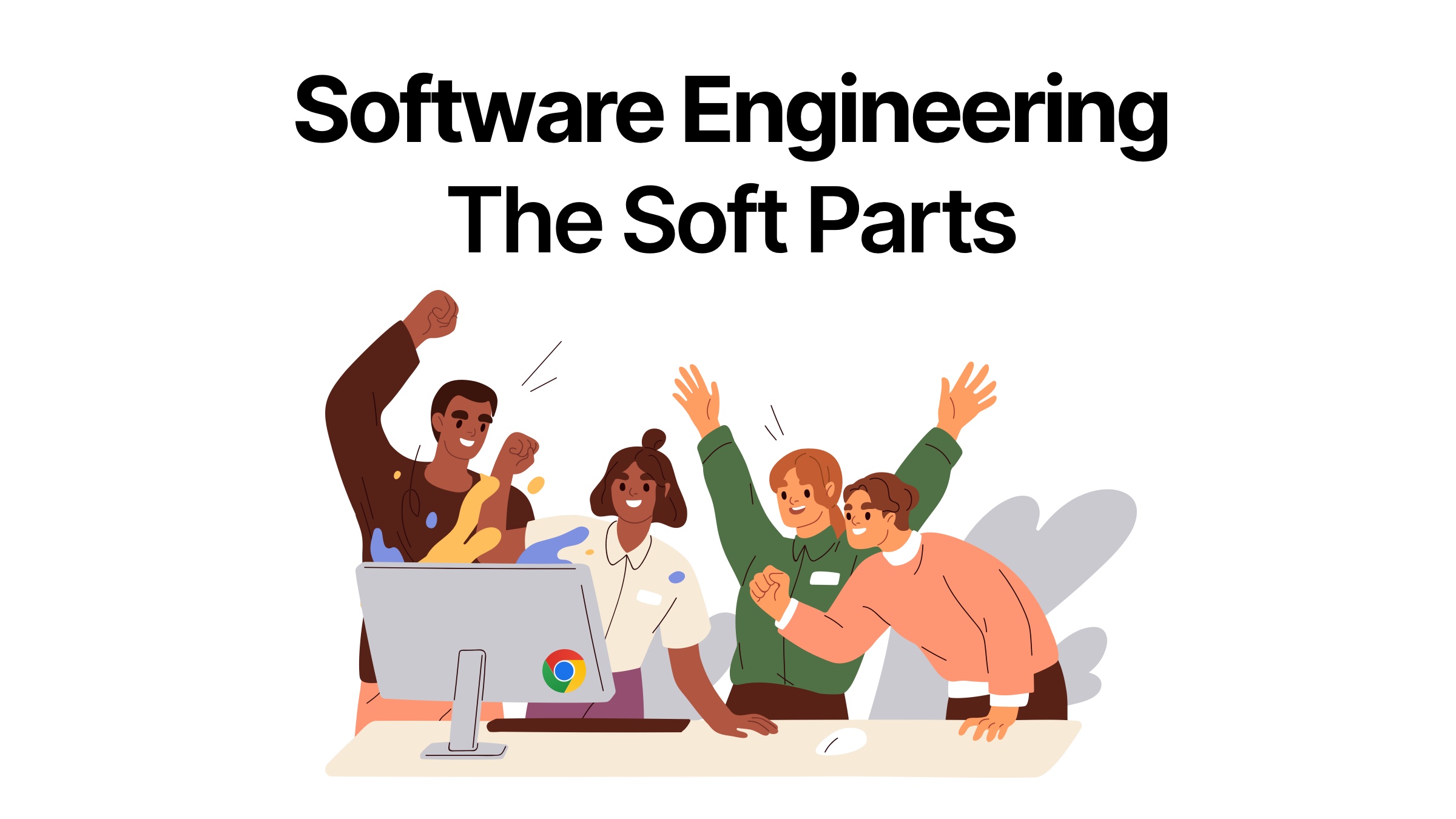 https://addyosmani.com/blog/software-engineering-soft-parts